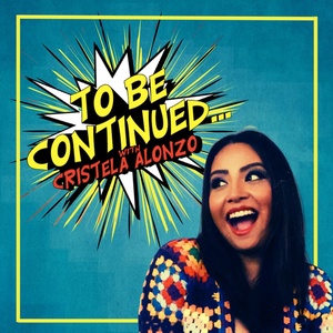 To Be Continued with Cristela Alonzo
