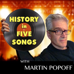 History in Five Songs with Martin Popoff