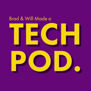 Brad & Will Made a Tech Pod.