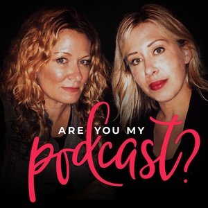 Are You My Podcast?