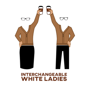 Interchangeable White Ladies Podcast