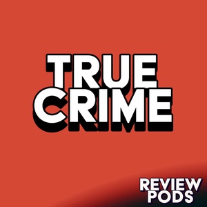 ReviewPods - True Crime Podcast Reviews