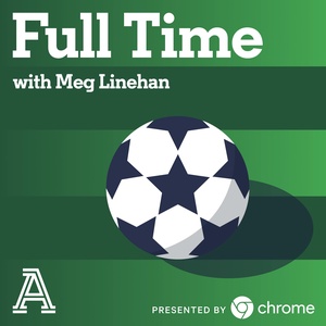 Full Time with Meg Linehan: A show about women's soccer