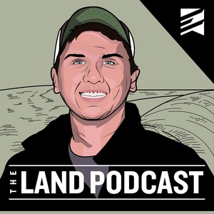 The Land Podcast - The Pursuit of Land Ownership and Investing 