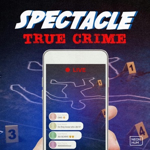 Spectacle: True Crime