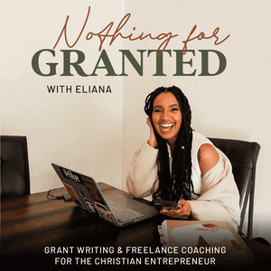 Nothing for Granted | Grant Writing |Visionary Females | Freelance Christian Entrepreneurship