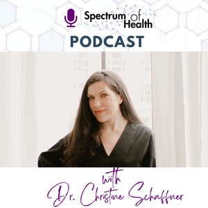 The Spectrum of Health with Dr. Christine Schaffner