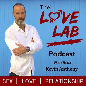 The Love Lab Podcast: Sex | Love | Relationship