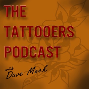 The Tattooers Podcast: Tattooing/ Art/ Culture/ Lifestyle/ Business