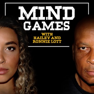 The Mind Games Podcast with Hailey and Ronnie Lott