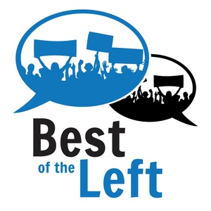 Best of the Left - Progressive Politics, News and Culture, Curated by Human Leftists, Not Algorithms or A.I.