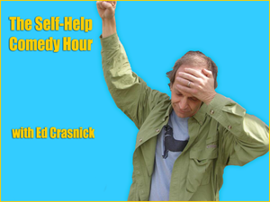 The Self Help Comedy Hour with ED CRASNICK