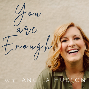 You Are Enough Podcast