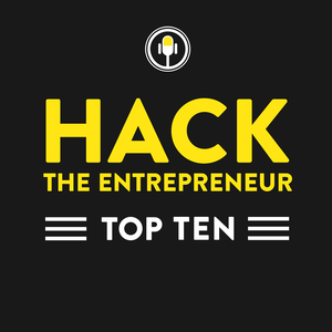 Hack the Entrepreneur Top Ten | Business | Marketing | Productivity | Habits