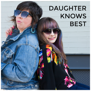 Daughter Knows Best: A Comedy Podcast for Parents and Kids