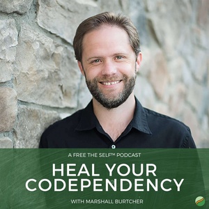 Heal Your Codependency with Marshall Burtcher