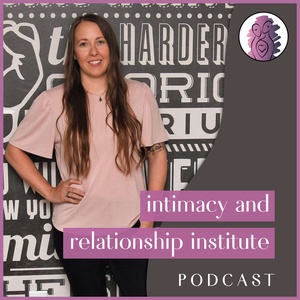 Intimacy and Relationship Institute Podcast
