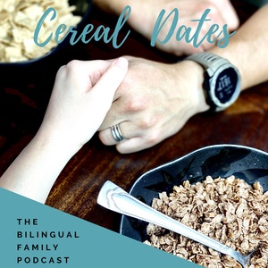 Cereal Dates - The Bilingual Family Podcast