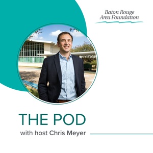 The Pod with the Baton Rouge Area Foundation