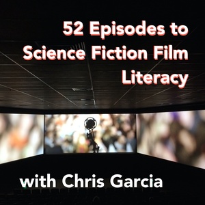 52 Episodes to Science Fiction Film Literacy