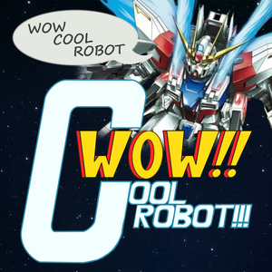 Wow!! Cool Robot!!! - A Mobile Suit Gundam Podcast