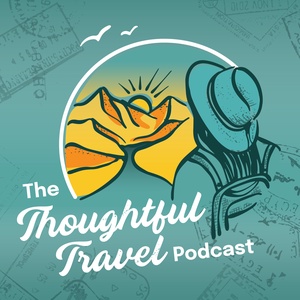 The Thoughtful Travel Podcast