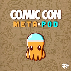 Comic Con Meta*Pod