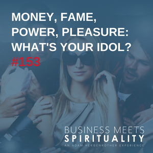 Money, Fame, Power, or Pleasure? What Is Your Idol?