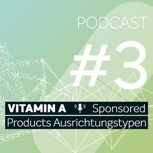 Vitamin A #3 - Sponsored Products Ausrichtungstypen