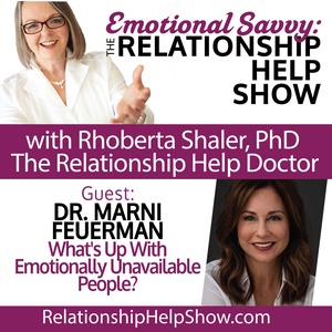 What's Up With Emotionally Unavailable People?  GUEST: Dr. Marni Feuerman