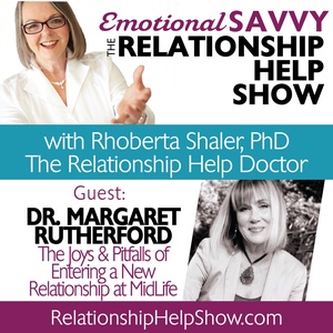 The Joys & Pitfalls of Entering a New Relationship at MidLife  GUEST: Dr. Margaret Rutherford