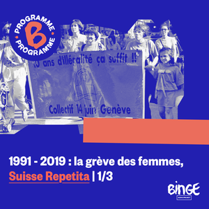 1991 - 2019 : la grève des femmes, Suisse Repetita | 1/3