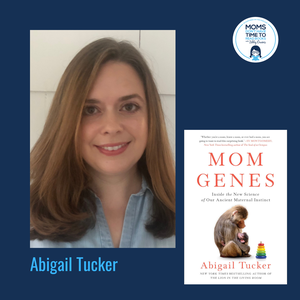 Abigail Tucker, MOM GENES