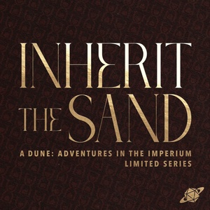 Sand on the Run | Inherit the Sand Episode 4 | Dune: Adventures in the Imperium