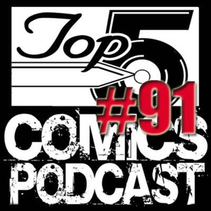 Top 5 Comics Podcast Episode 91