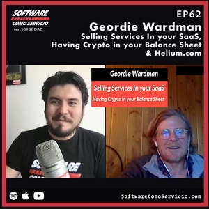 EP62 Geordie Wardman Selling Services In your SaaS, Having Crypto in your Balance Sheet &amp; Helium.com
