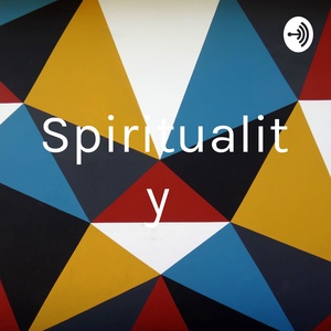 Introduction to podcast on spirituality