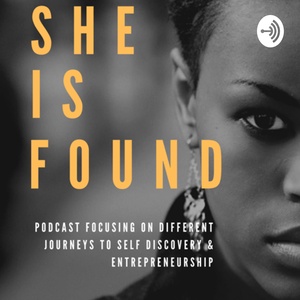 She Is Found: Entrepreneurship &amp; Self Discovery Podcast (Trailer)