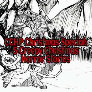 CCHP Christmas Special: 5 Creepy Christmas Horror Stories