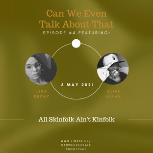 Episdoe IV: All Skinfolk Ain't Kinfolk