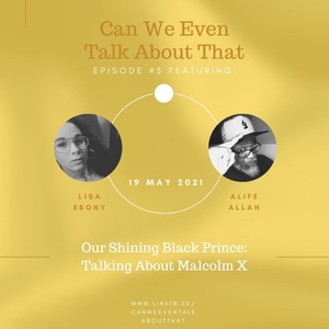 Episode 5: Our Shining Black Prince: Talking About Malcolm X