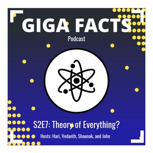 Giga-Facts S2E7: Theory of Everything?