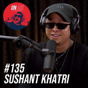 #135 - Sushant Khatri