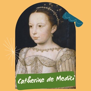#22 - Catherine de Medici, Part 1