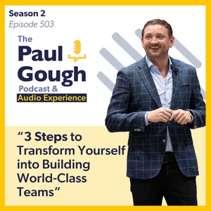 "3 Steps to Transform Yourself into Building World-Class Teams" | Episode 503