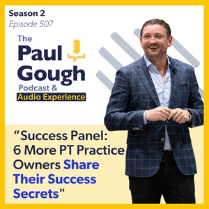 "Success Panel: 6 More PT Practice Owners Share Their Success Secrets" | Episode 507