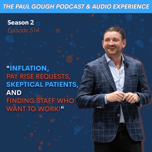 "Inflation, pay rise requests, skeptical patients, and finding staff who want to work!" | Episode 514