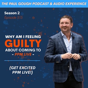 "Why Am I Feeling 'Guilty' About Coming to PPM Live? (Get Excited PPM Live)" | Episode 515