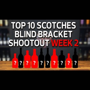 Top 10 Scotches Under $50 Blind Bracket Shootout Week 2