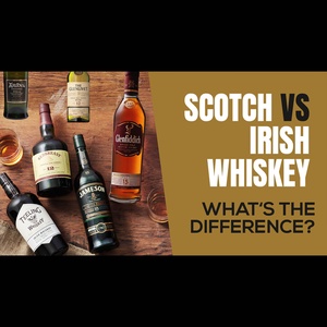 Scotch vs Irish Whiskey (What's the difference?)